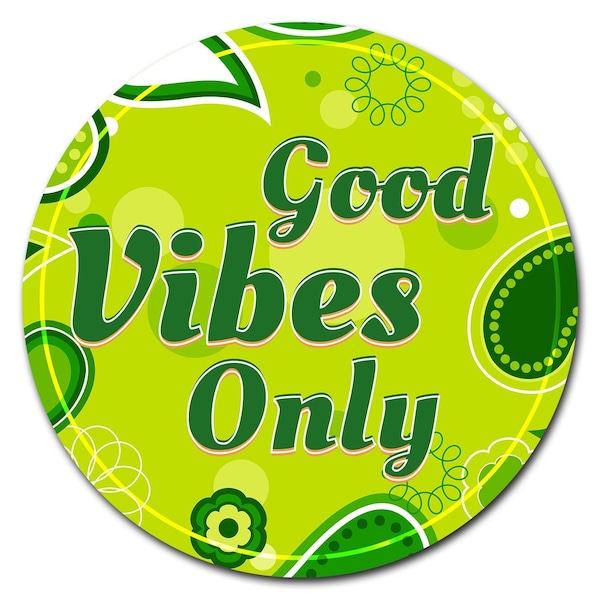 Signmission Good Vibes Only Circle Vinyl Laminated Decal D-36-CIR-Good vibes only - main